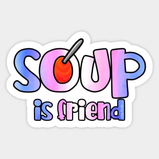 Soup is Friend Sticker